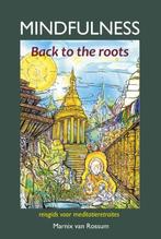 Mindfulness:back to the roots 9789085484127, Boeken, Esoterie en Spiritualiteit, Verzenden, Zo goed als nieuw, Marnix van Rossum