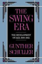 Swing Era 9780195071405 Gunther Schuller, Verzenden, Gelezen, Gunther Schuller