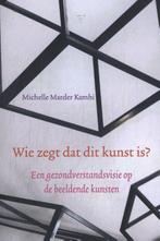 Wie zegt dat dit kunst is? 9789493262034, Verzenden, Gelezen, Michelle Marder Kamhi