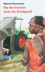 Op de tractor naar de Zuidpool 9789044508598 Manon Ossevoort, Boeken, Verzenden, Gelezen, Manon Ossevoort