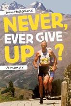 Never, Ever Give Up? 9781988503059 John Hellemans, Boeken, Verzenden, Gelezen, John Hellemans