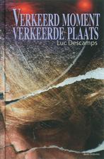 Verkeerd moment, verkeerde plaats 9789059323315 Luc Descamps, Boeken, Verzenden, Gelezen, Luc Descamps