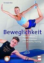 Beweglichkeit durch Dehnen, Faszienmassage und Mobi...  Book, Christoph Delp, Verzenden