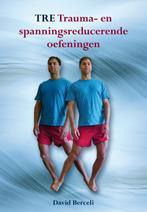 TRE Trauma- en spanningsreducerende oefeningen 9789089544476, Verzenden, Zo goed als nieuw, David Berceli