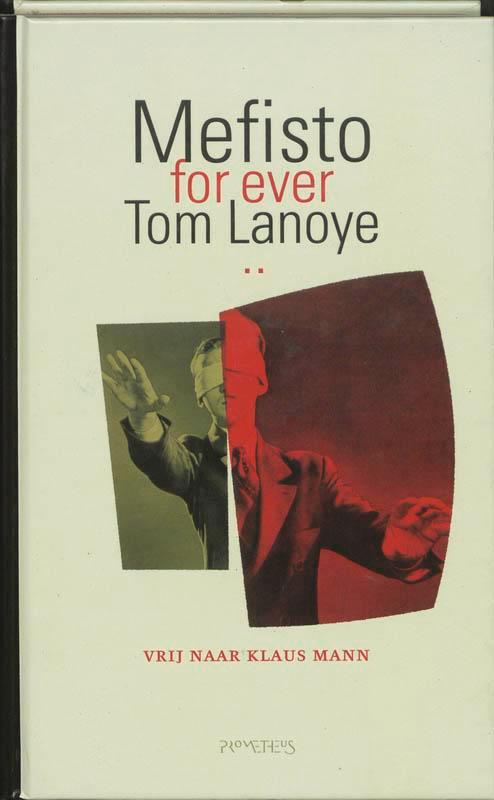 Mefisto for ever 9789044608953 Tom Lanoye, Boeken, Overige Boeken, Zo goed als nieuw, Verzenden