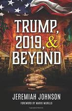 Trump, 2019, and Beyond, Johnson, Jeremiah, Johnson, Jeremiah, Verzenden
