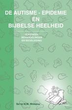 De autisme-epidemie en bijbelse heelheid 9789461533999, Verzenden, Zo goed als nieuw, Sietse H.W. Werkman