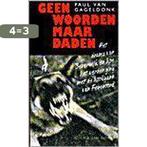 GEEN WOORDEN MAAR DADEN 9789038826868 P. van Gageldonk, Boeken, Verzenden, Gelezen, P. van Gageldonk