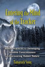 Entering the Mind of the Tracker 9781591431602 Tamarack Song, Verzenden, Zo goed als nieuw, Tamarack Song