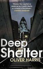Deep Shelter  Harris, Oliver  Book, Harris, Oliver, Verzenden