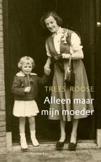 Alleen maar mijn moeder 9789047203063 Trees Roose, Boeken, Verzenden, Gelezen, Trees Roose