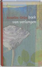 Boek van verlangen - Anselm Grün - 9789059959903 - Hardcover, Boeken, Godsdienst en Theologie, Verzenden, Nieuw