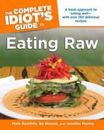 The Complete Idiots Guide to Eating Raw 9781592577712, Boeken, Verzenden, Zo goed als nieuw, Bo Rinaldi