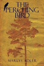 The Perching Bird.by Adler, Marlys New   .=, Verzenden, Adler, Marlys