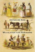 Wij slaven van Suriname 9789492954718 Anton de Kom, Boeken, Verzenden, Zo goed als nieuw, Anton de Kom
