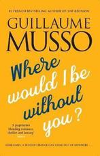 Where Would I be Without You? 9781906040345, Livres, Livres Autre, Guillaume Musso, Guillaume Musso, Verzenden
