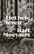 Het hele leven 9789021422190 Bart Moeyaert, Boeken, Verzenden, Zo goed als nieuw, Bart Moeyaert
