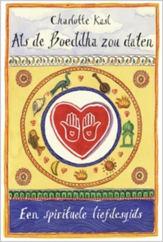 Als de Boeddha zou daten 9789069638379 Charlotte Kasl, Boeken, Esoterie en Spiritualiteit, Gelezen, Verzenden