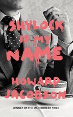 Shylock Is My Name 9780099593287 Howard Jacobson, Boeken, Verzenden, Gelezen, Howard Jacobson