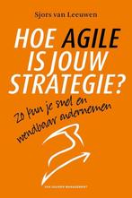 Hoe Agile is jouw strategie 9789089653352 Sjors van Leeuwen, Boeken, Verzenden, Gelezen, Sjors van Leeuwen