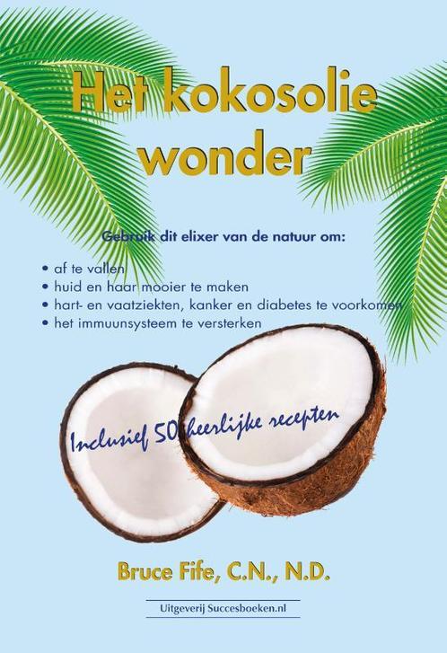Het kokosoliewonder 9789079872732 Bruce Fife, Boeken, Gezondheid, Dieet en Voeding, Gelezen, Verzenden