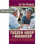 Tussen Hoop En Wanhoop 9789056178932 J. van Rompaey, Boeken, Verzenden, Zo goed als nieuw, J. van Rompaey