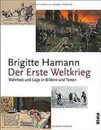 Der Erste Weltkrieg: Wahrheit und Luge in Bildern u...  Book, Hamann, Brigitte, Verzenden