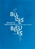 Bulles bleues 9789020949070 Maurice Maeterlinck, Verzenden, Zo goed als nieuw, Maurice Maeterlinck