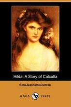 Hilda: A Story of Calcutta (Dodo Press). Duncan, Jeannette, Duncan, Sara Jeannette, Verzenden