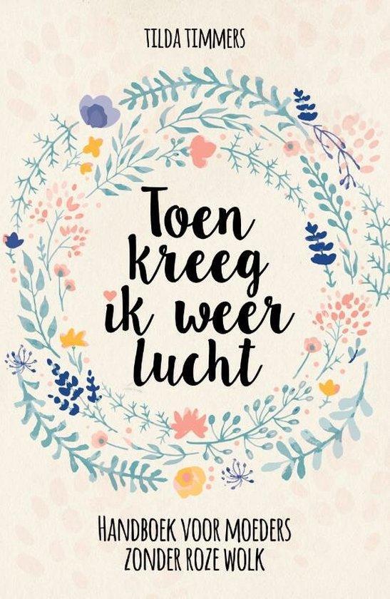 Toen kreeg ik weer lucht 9789493171404 Tilda Timmers, Boeken, Psychologie, Gelezen, Verzenden
