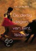 De dertig dagen van Sint Isidoor 9789045701417, Verzenden, Zo goed als nieuw, H.M. van den Brink