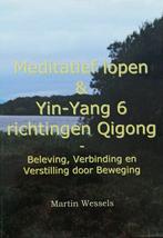 Meditatief Lopen & Yin-Yang 6 Richtingen Vorm 9789074066150, Boeken, Verzenden, Gelezen, M. Wessels