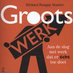 Groots werk. Aan de slag met werk dat er écht toe doet, Boeken, Verzenden, Zo goed als nieuw, Michael Bungay Stanier