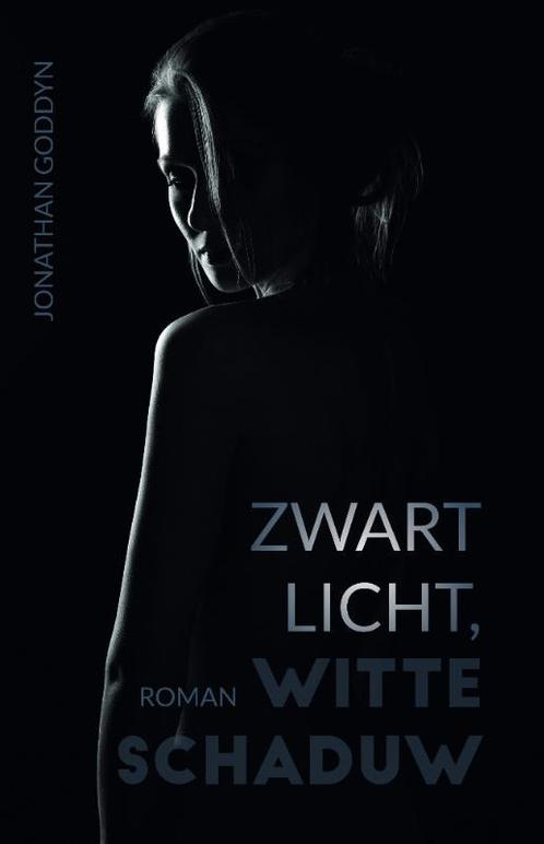 Zwart licht, witte schaduw 9789464311150 Jonathan Goddyn, Boeken, Romans, Gelezen, Verzenden