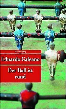 Der Ball ist rund  Galeano, Eduardo  Book, Livres, Livres Autre, Envoi