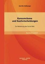 Konsumraume Und Kaufentscheidungen: Zur Bedeutu., Beisswenger, Iska Mira, Verzenden