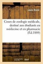 Cours de zoologie medicale, destine aux etudian. L., ROULE L, Verzenden