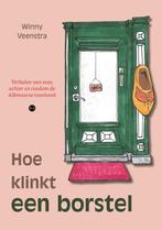 Hoe klinkt een borstel 9789465091235 Winny Veenstra, Boeken, Economie, Management en Marketing, Verzenden, Gelezen, Winny Veenstra