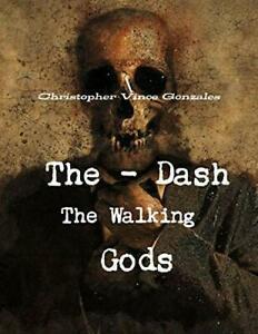 The Dash The Walking Gods. Gonzales, Vince   .=, Boeken, Overige Boeken, Zo goed als nieuw, Verzenden