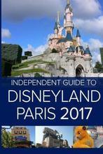 The Independent Guide to Disneyland Paris 2017, Costa, G D, Livres, G D Costa, Verzenden
