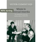 Missie in Centraal-Amerika 9789401401777 Victor-Clement Nijs, Verzenden, Zo goed als nieuw, Victor-Clement Nijs
