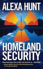 Homeland Security 9780765350107, Alexa Hunt, Verzenden