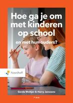 Hoe ga je om met kinderen op school en met hun ouders?, Livres, Livres d'étude & Cours, Harry Janssens, Gerda Woltjer, Verzenden
