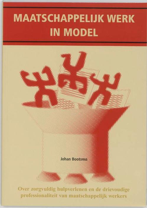 Maatschappelijk werk in model 9789066654808 J. Bootsma, Boeken, Politiek en Maatschappij, Zo goed als nieuw, Verzenden