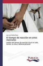 El tiempo de reaccion en artes marciales. Juan   .=, Verzenden, Jose Juan Robles Perez