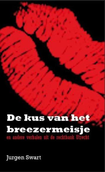 De kus van het breezermeisje 9789058504807 Jurgen Swart, Verzenden, Jurgen Swart