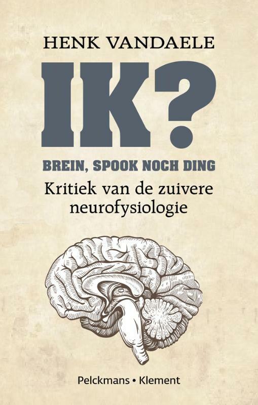 Ik? brein, spook noch ding 9789086871506 Henk Vandaele, Boeken, Filosofie, Zo goed als nieuw, Verzenden