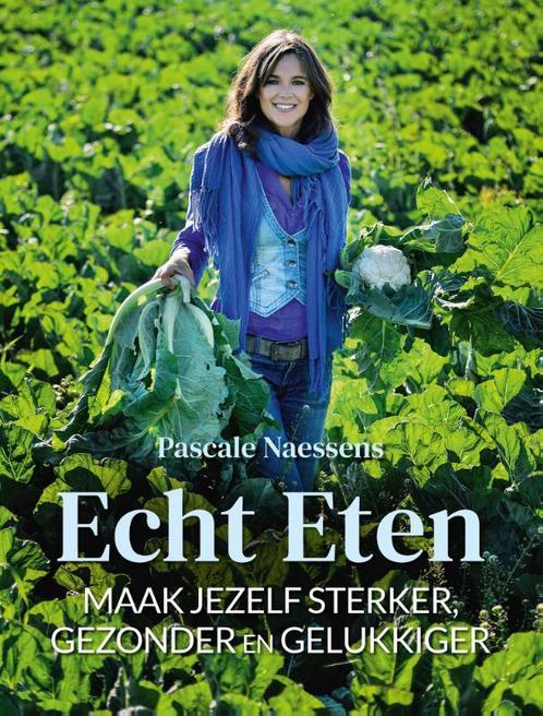 Echt eten 9789401470520 Pascale Naessens, Boeken, Kookboeken, Gelezen, Verzenden