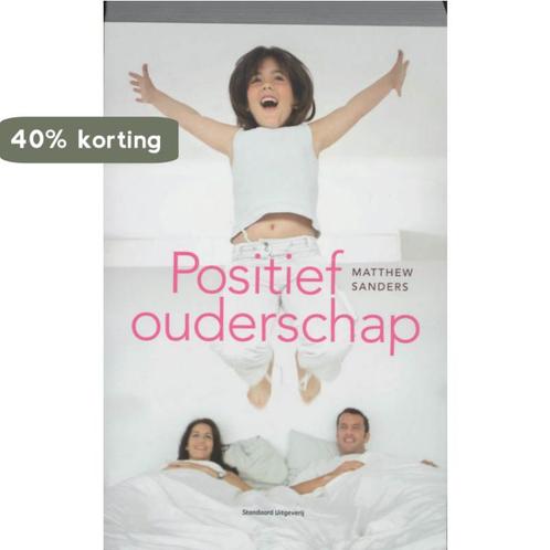 Positief ouderschap 9789002223686 M. Sanders, Boeken, Zwangerschap en Opvoeding, Gelezen, Verzenden