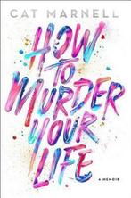 How to Murder Your Life 9781476752273 Cat Marnell, Verzenden, Gelezen, Cat Marnell